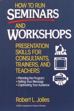 How to Run Seminars and Workshops Presentation Skills for Consultants, Trainers and Teachers 1st 9780471594772 Front Cover