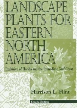 Landscape Plants for Eastern North America Exclusive of Florida and the Immediate Gulf Coast 2nd 9780471599197 Front Cover