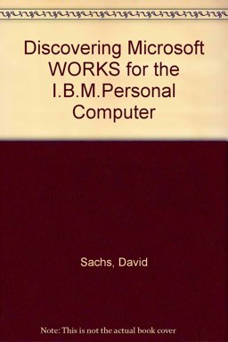 Discovering Microsoft Works for the IBM Personal Computer