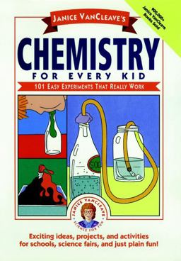 Janice VanCleave's Chemistry for Every Kid 101 Easy Experiments That Really Work  9780471620853 Front Cover