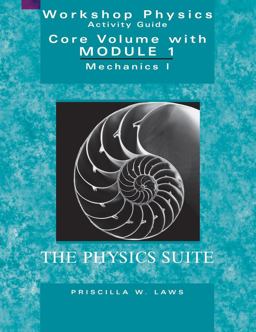 Physics Suite: Workshop Physics Activity Guide, Core Volume with Module 1 Mechanics I 2nd 9780471641407 Front Cover