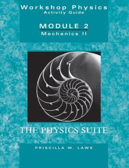 Physics Suite: Workshop Physics Activity Guide, Module 2 Mechanics II 2nd 9780471641551 Front Cover