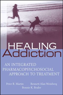 Healing Addiction An Integrated Pharmacopsychosocial Approach to Treatment  9780471656302 Front Cover