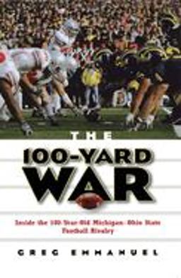 100-Yard War Inside the 100-Year-Old Michigan-Ohio State Football Rivalry  9780471675525 Front Cover