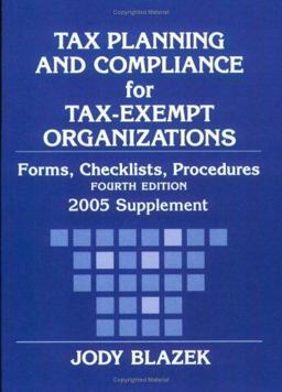 Tax Planning and Compliance for Tax-Exempt Organizations, 2005 Supplement
