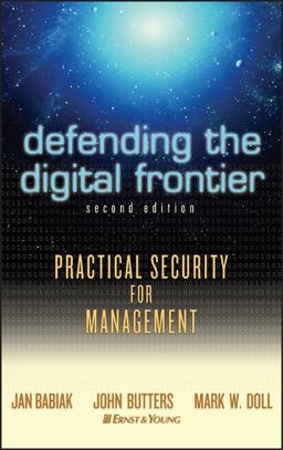 Defending the Digital Frontier Practical Security for Management 2nd 9780471680871 Front Cover
