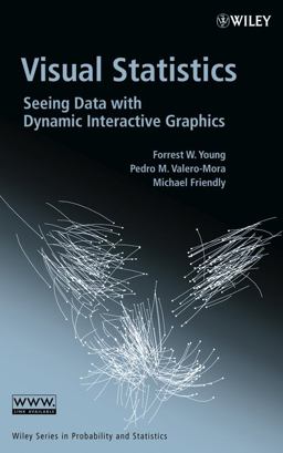 Visual Statistics Seeing Data with Dynamic Interactive Graphics  9780471681601 Front Cover