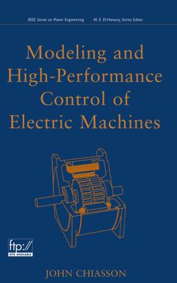 Modeling and High Performance Control of Electric Machines  9780471684497 Front Cover