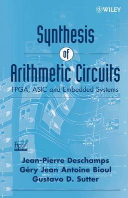 Synthesis of Arithmetic Circuits FPGA, ASIC and Embedded Systems  9780471687832 Front Cover