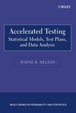 Accelerated Testing Statistical Models, Test Plans, and Data Analysis 2nd 9780471697367 Front Cover