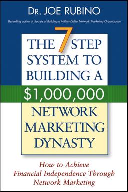 7-Step System to Building a $1,000,000 Network Marketing Dynasty How to Achieve Financial Independence Through Network Marketing  9780471703198 Front Cover