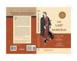 Last Samurai The Life and Battles of Saigo Takamori  9780471705376 Front Cover