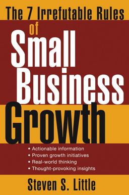 7 Irrefutable Rules of Small Business Growth  9780471707608 Front Cover
