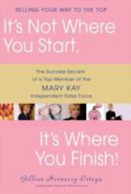 It's Not Where You Start, It's Where You Finish! The Success Secrets of a Top Member of the Mary Kay Independent Sales Force  9780471709749 Front Cover