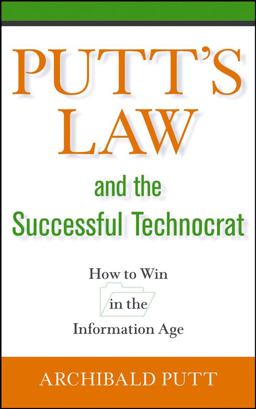 Putt's Law and the Successful Technocrat How to Win in the Information Age  9780471714224 Front Cover