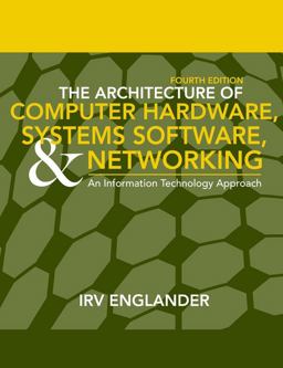 Architecture of Computer Hardware and System Software An Information Technology Approach 4th 9780471715429 Front Cover