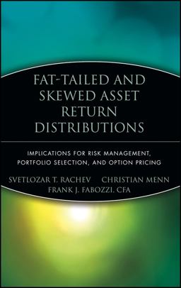Fat-Tailed and Skewed Asset Return Distributions Implications for Risk Management, Portfolio Selection, and Option Pricing  9780471718864 Front Cover