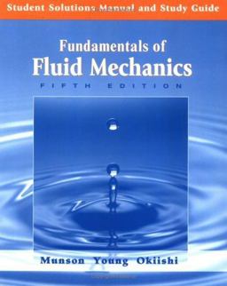 Student Solutions Manual and Study Guide to accompany Fundamentals of Fluid Mechanics, 5th Edition 5th 9780471718963 Front Cover