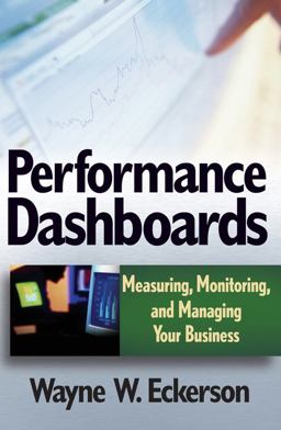 Performance Dashboards Measuring, Monitoring, and Managing Your Business  9780471724179 Front Cover