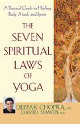 Seven Spiritual Laws of Yoga A Practical Guide to Healing Body, Mind, and Spirit  9780471736271 Front Cover