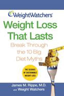 Weight Watchers Weight Loss That Lasts Break Through the 10 Big Diet Myths  9780471736295 Front Cover