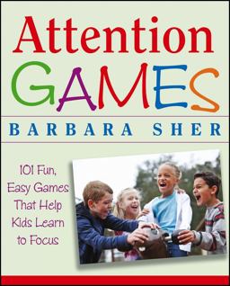 Attention Games 101 Fun, Easy Games That Help Kids Learn to Focus  9780471736547 Front Cover