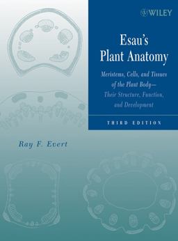 Esau's Plant Anatomy Meristems, Cells, and Tissues of the Plant Body: Their Structure, Function, and Development 3rd 9780471738435 Front Cover