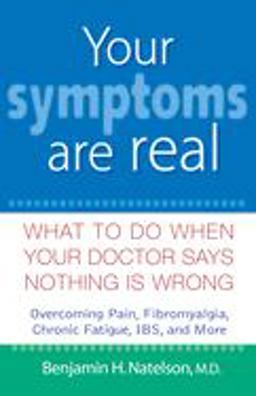 Your Symptoms Are Real Your Symptoms Are Real