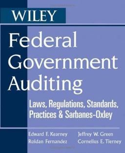 Federal Government Auditing Laws, Regulations, Standards, Practices, and Sarbanes-Oxley  9780471740483 Front Cover