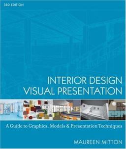 Interior Design Visual Presentation A Guide to Graphics, Models and Presentation Techniques 3rd 9780471741565 Front Cover