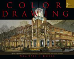 Color Drawing Design Drawing Skills and Techniques for Architects, Landscape Architects, and Interior Designers 3rd 9780471741909 Front Cover
