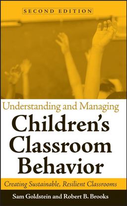 Understanding and Managing Children's Classroom Behavior Creating Sustainable, Resilient Classrooms 2nd 9780471742128 Front Cover