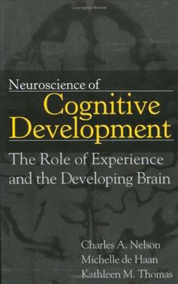 Neuroscience of Cognitive Development The Role of Experience and the Developing Brain  9780471745860 Front Cover