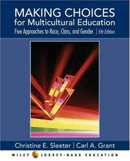 Making Choices for Multicultural Education Making Choices for Multicultural Education