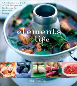 Elements of Life A Contemporary Guide to Thai Recipes and Traditions for Healthier Living  9780471757078 Front Cover