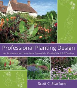 Professional Planting Design An Architectural and Horticultural Approach for Creating Mixed Bed Plantings  9780471761396 Front Cover