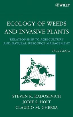 Ecology of Weeds and Invasive Plants Relationship to Agriculture and Natural Resource Management 3rd 9780471767794 Front Cover