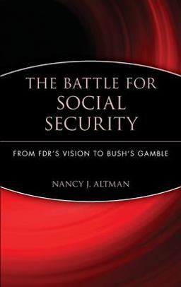 Battle for Social Security From FDR's Vision to Bush's Gamble  9780471771722 Front Cover