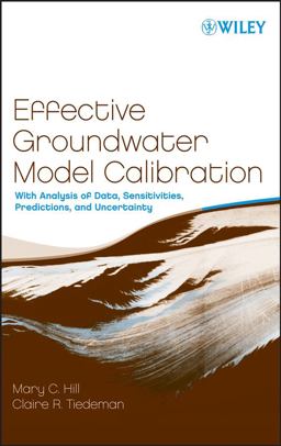 Effective Groundwater Model Calibration With Analysis of Data, Sensitivities, Predictions, and Uncertainty  9780471776369 Front Cover