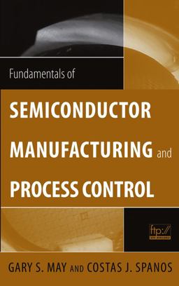 Fundamentals of Semiconductor Manufacturing and Process Control  9780471784067 Front Cover