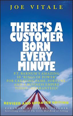 There's a Customer Born Every Minute P. T. Barnum's Amazing 10 Rings of Power for Creating Fame, Fortune, and a Business Empire Today -- Guaranteed!  9780471784623 Front Cover