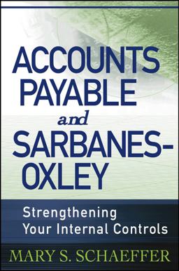 Accounts Payable and Sarbanes-Oxley Strengthening Your Internal Controls  9780471785880 Front Cover
