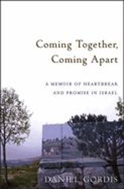 Coming Together, Coming Apart A Memoir of Heartbreak and Promise in Israel  9780471789611 Front Cover