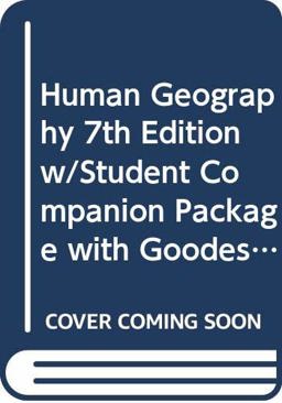 Human Geography 7th Edition w/Student Companion Package with Goodes Atlas 10th Edition Set