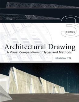 Architectural Drawing A Visual Compendium of Types and Methods 3rd 9780471793663 Front Cover