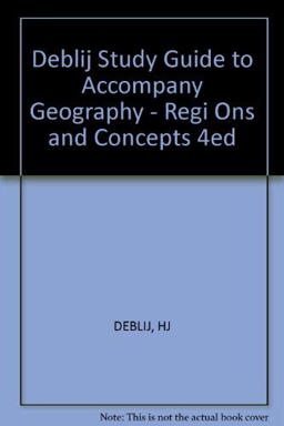 Deblij - Study Guide to Accompany Geography Regions and Concepts