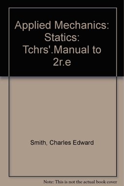 Teachers Manual to Accompany Applied Mechanics Sta Tics