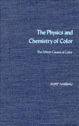 Physics and Chemistry of Color The 15 Causes of Color  9780471867760 Front Cover