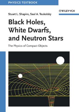 Black Holes, White Dwarfs and Neutron Stars The Physics of Compact Objects  9780471873167 Front Cover