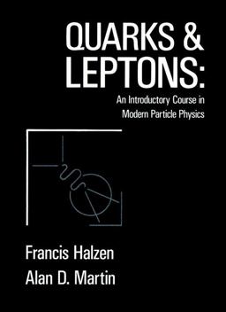 Quarks and Leptones An Introductory Course in Modern Particle Physics  9780471887416 Front Cover